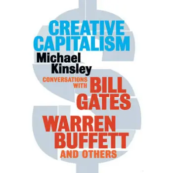 CREATIVE CAPITALISM CONVERSATIONS WITH BILL GATES, WARREN BUFFETT AND OTHERS PB B FORMAT