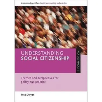 UNDERSTANDING SOCIAL CITIZENSHIP THEMES AND PERSPECTIVES FOR POLICY AND PRACTICE PB