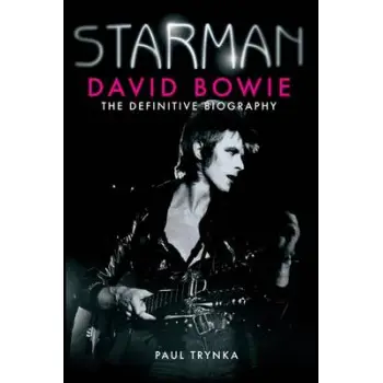 STARMAN DAVID BOWIE THE DEFINITIVE BIOGRAPHY PB