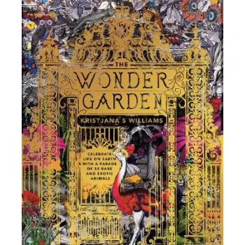 THE WONDER GARDEN : WANDER THROUGH THE WORLD'S WILDEST HABITATS AND DISCOVER MORE THAN 80 AMZING ANIMALS PB