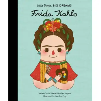 LITTLE PEOPLE,BIG DREAMS : FRIDA KAHLO HC