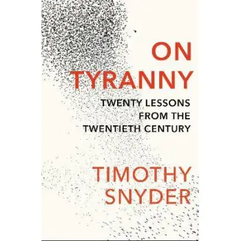 ON TYRANNY : TWENTY LESSONS FROM THE TWENTIETH CENTURY