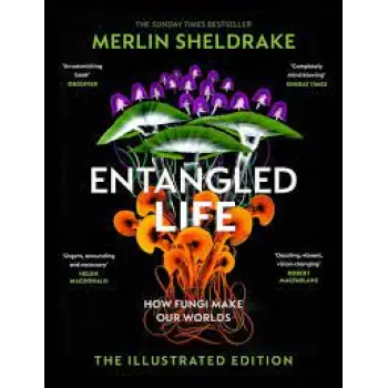 ENTANGLED LIFE : HOW FUNGI MAKE OUR WORLDS, CHANGE OUR MINDS AND SHAPE OUR FUTURES  HC