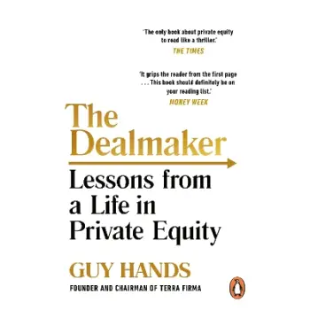 THE DEALMAKER : LESSONS FROM A LIFE IN PRIVATE EQUITY PB