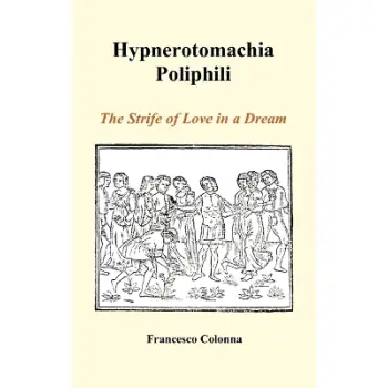 HYPNEROTOMACHIA POLIPHILI : THE STRIFE OF LOVE IN A DREAM HC