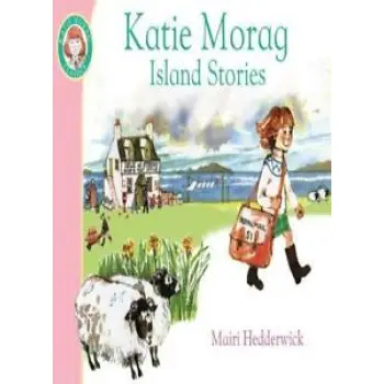 KATIE MORAG'S ISLAND STORIES PB