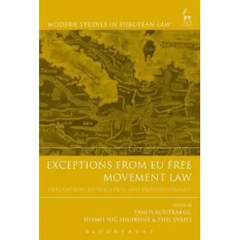 EXCEPTIONS FROM EU FREE MOVEMENT LAW : DEROGATION, JUSTIFICATION AND PROPORTIONALITY