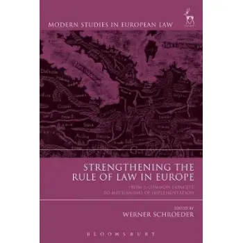 STRENGTHENING THE RULE OF LAW IN EUROPE : FROM A COMMON CONCEPT TO MECHANISMS OF IMPLEMENTATION