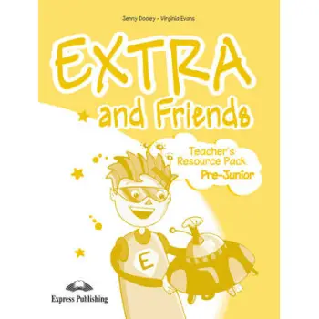 EXTRA & FRIENDS PRE-JUNIOR TCHR'S RESOURCE PACK
