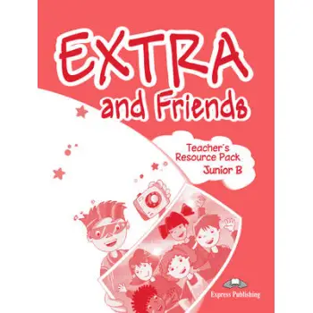 EXTRA & FRIENDS JUNIOR B TCHR'S RESOURCE PACK