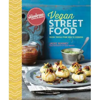VEGAN STREET FOOD : FOODIE TRAVELS FROM INDIA TO INDONESIA HC