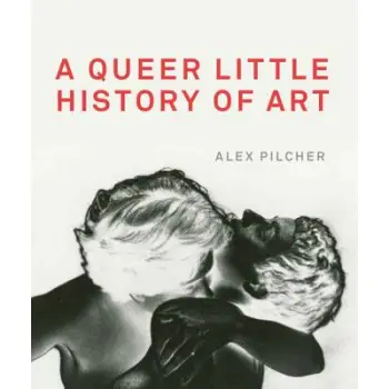 A QUEER LITTLE HISTORY OF ART  PB