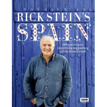 RICK STEIN'S SPAIN : 140 NEW RECIPES INSPIRED BY MY JOURNEY OFF THE BEATEN TRACK HC