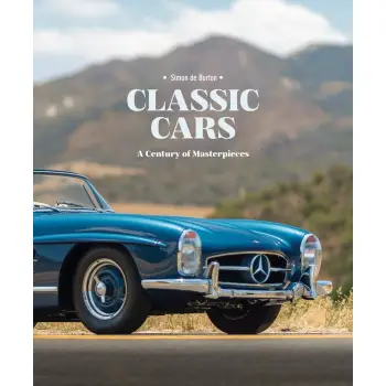 Classic Cars : A Century of Masterpieces