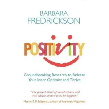 POSITIVITY : GROUNDBREAKING RESEARCH TO RELEASE YOUR INNER OPTIMIST AND THRIVE PB