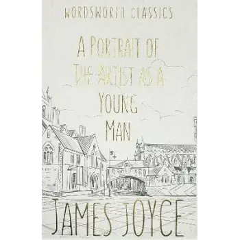 WORDSWORTH CLASSICS : A Portrait of the Artist as a Young Man