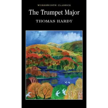 WORDSWORTH CLASSICS : The Trumpet-Major