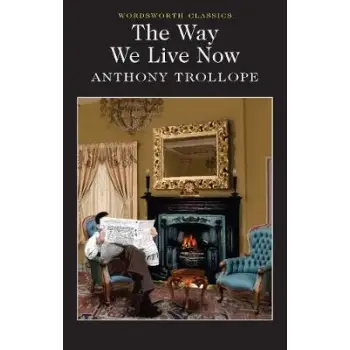 WORDSWORTH CLASSICS : THE WAY WE LIVE NOW PB