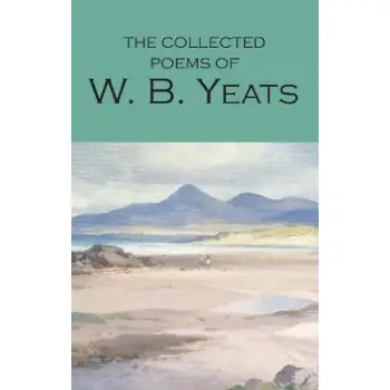WORDSWORTH CLASSICS : THE COLLECTED POEMS OF W.B. YEATS PB