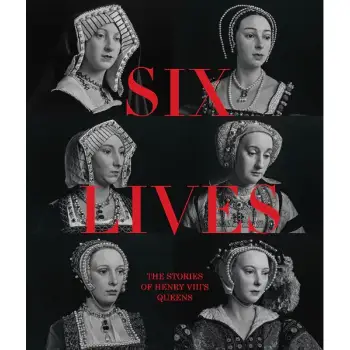SIX LIVES: THE STORIES OF HENRY VIII'S QUEENS HC