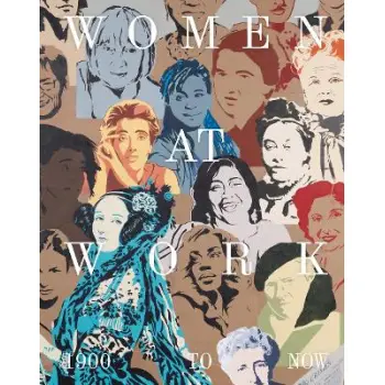 WOMEN AT WORK: 1900 TO NOW HC