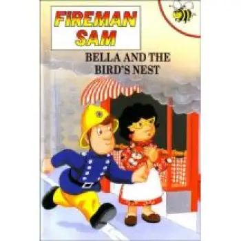 FIREMAN SAM : BELLA AND THE BIRD'S NEST HC A FORMAT