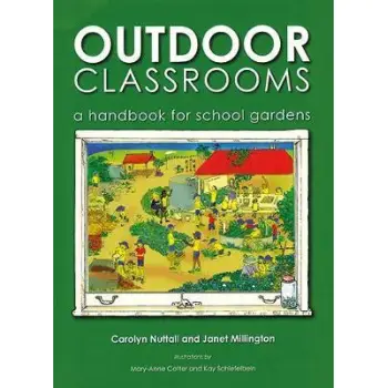OUTDOOR CLASSROOMS : A HANDBOOKS FOR SCHOOL GARDENS PB