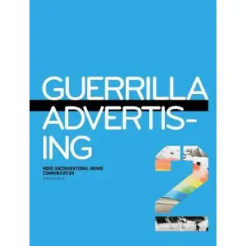 GUERILLA ADVERTISING 2 : MORE UNCONVENTIONAL BRAND COMMUNICATIONS PB