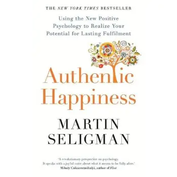 AUTHENTIC HAPPINESS : USING THE NEW POSITIVE PSYCHOLOGY TO REALIZE YOUR POTENTIAL FOR LASTING FULFILMENT PB