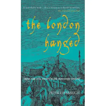 THE LONDON HANGED: CRIME AND CIVIL SOCIETY IN THE EIGHTEENTH CENTURY PB