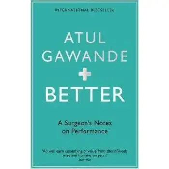 BETTER A SURGEON'S NOTES ON PERFORMANCE PB