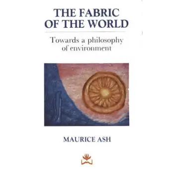 THE FABRIC OF THE WORLD : TOWRADS A PHILOSOPHY OF ENVIRONMENT HC