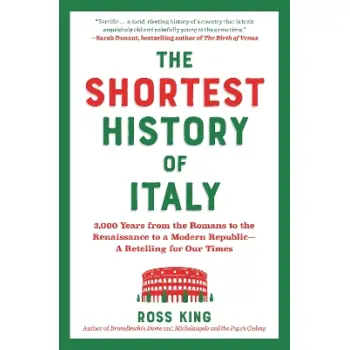 The Shortest History of Italy : 3,000 Years from the Romans to the Renaissance to a Modern Republic PB