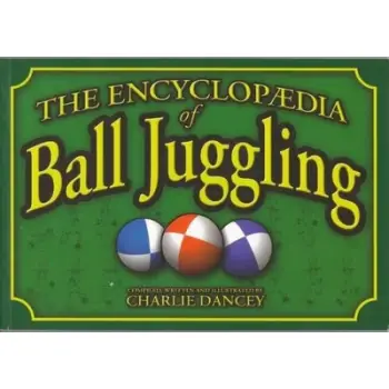 CHARLIE DANCEY'S ENCYCLOPAEDIA OF BALL JUGGLING