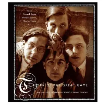 THEORY OF THE GREAT GAME : WRITINGS FROM LE GRAND JEU  HC