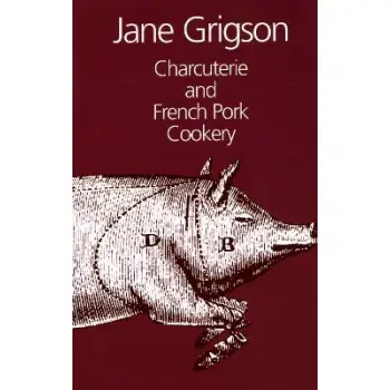 CHARCUTERIE AND FRENCH PORK COOKERY HC