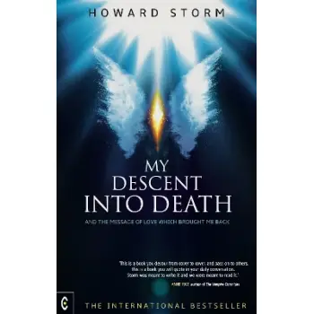 MY DESCENT INTO DEATH : AND THE MESSAGE OF LOVE WHICH BROUGHT ME BACK