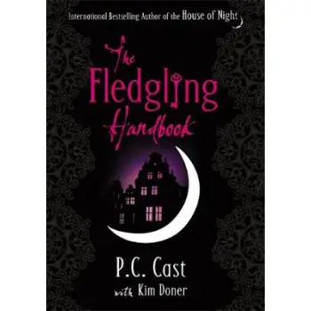 A HOUSE OF NIGHT NOVEL 12: THE FLEDGLING HANDBOOK  HC
