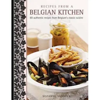 RECIPES FROM A BELGIAN KITCHEN HC