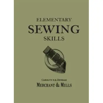 ELEMENTARY SEWING SKILLS DO IT ONCE, DO IT WELL PB