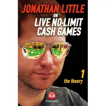 JONATHAN LITTLE ON LIVE NO-LIMIT CASH GAMES THE THEORY PB