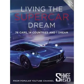 LIVING THE SUPERCAR DREAM (SCHMEE 150): 76 CARS, 14 COUNTRIES AND 1 DREAM HC