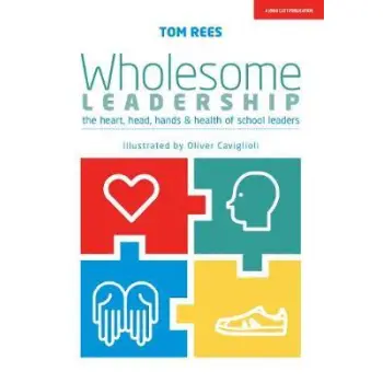 WHOLESOME LEADERSHIP BEING AUTHENTIC IN SELF, SCHOOL AND SYSTEM PB