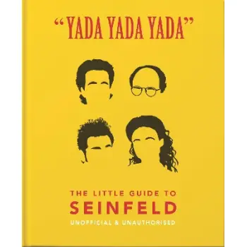 YADA YADA YADA THE LITTLE GUIDE TO SEINFELD : THE BOOK ABOUT THE SHOW ABOUT NOTHING HC