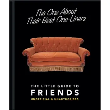 THE LITTLE GUIDE TO FRIENDS :THE ONE ABOUT THEIR BEST ONE-LINERS HC