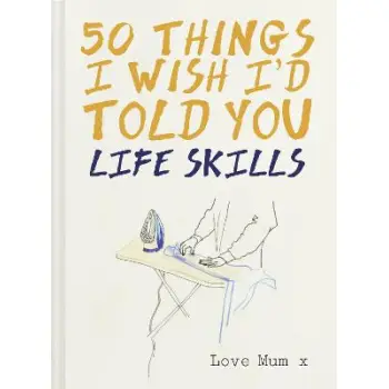 50 THINGS I WISH I'D TOLD YOU LIFE SKILLS HC