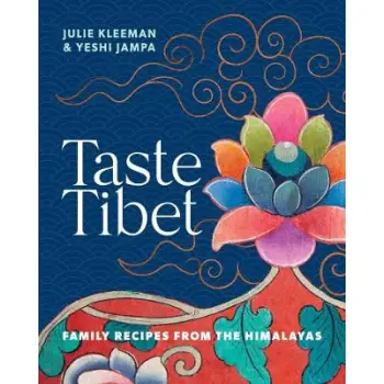TASTE TIBET : FAMILY RECIPES FROM THE HIMALAYAS HC