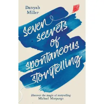 SEVEN SECRETS OF SPONTANEOUS STORYTELLING PB