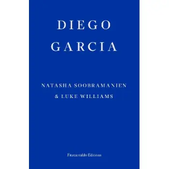 Diego Garcia – WINNER OF THE GOLDSMITHS PRIZE 2022 : A Novel PB
