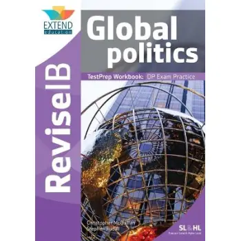 GLOBAL POLITICS (SL AND HL) : REVISE IB TESTPREP WORKBOOK